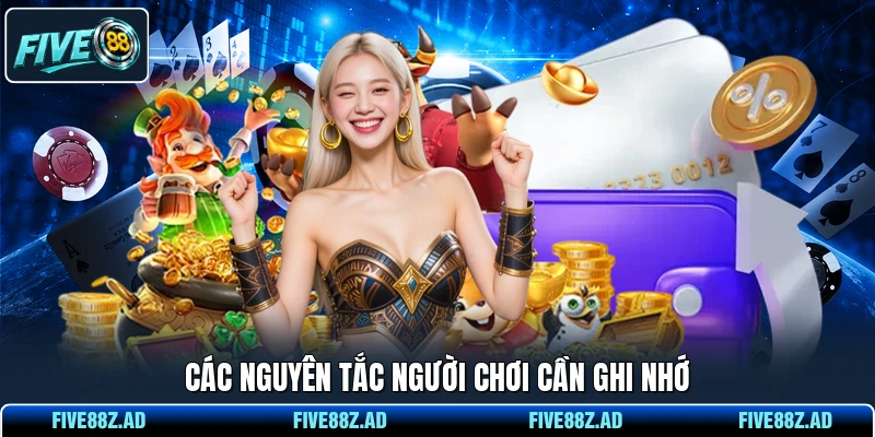 Các nguyên tắc người chơi cần ghi nhớ