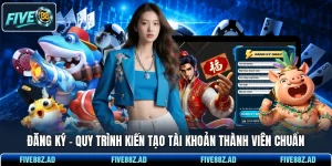 Đăng Ký - Quy Trình Kiến Tạo Tài Khoản Thành Viên Chuẩn