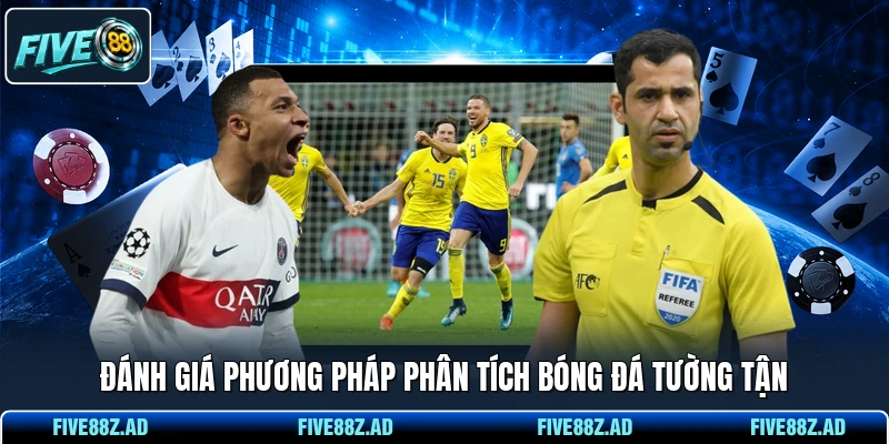 Đánh giá phương pháp phân tích bóng đá tường tận