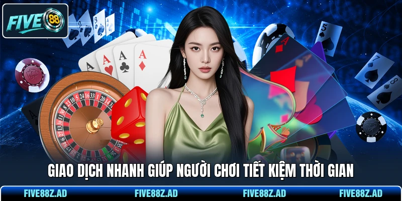 Giao dịch nhanh giúp người chơi tiết kiệm thời gian