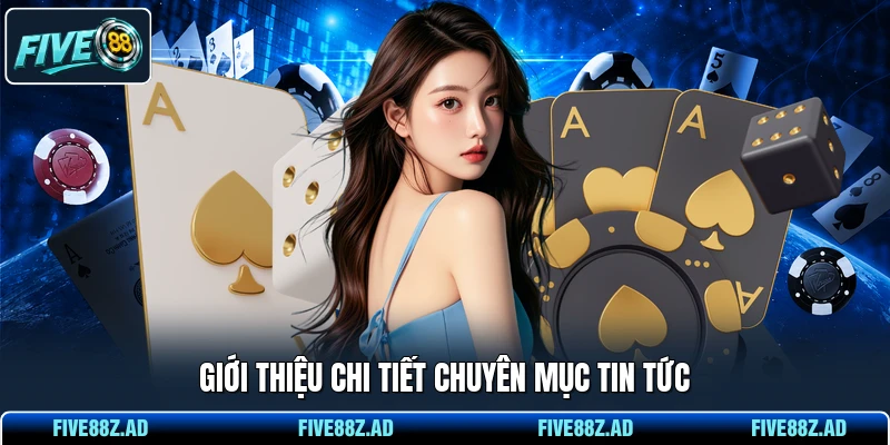 Giới thiệu chi tiết chuyên mục tin tức