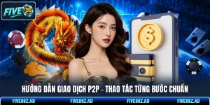Hướng Dẫn Giao Dịch P2P - Thao Tác Từng Bước Chuẩn