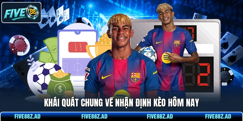 Khái quát chung về nhận định kèo hôm nay