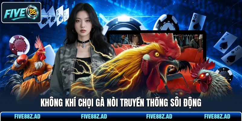 Không khí chọi gà nòi truyền thống sôi động