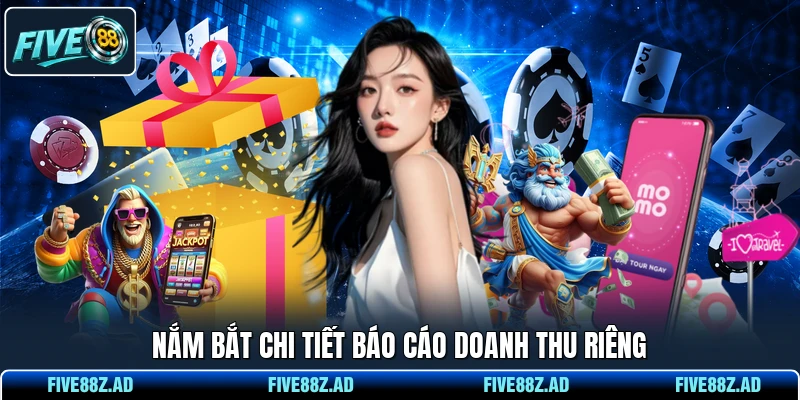 Nắm bắt chi tiết báo cáo doanh thu riêng