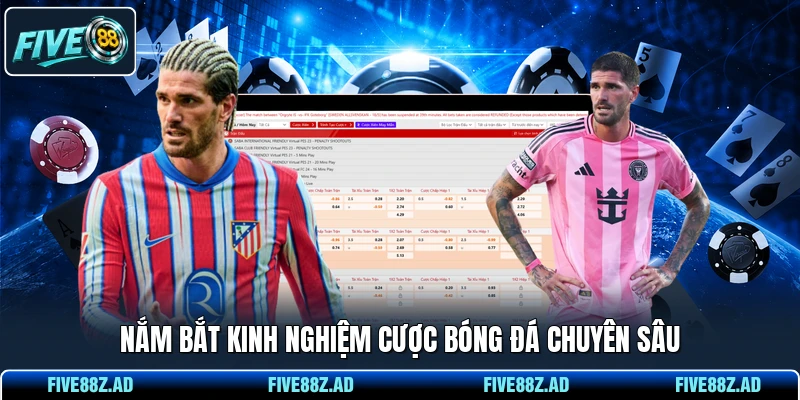 Nắm bắt kinh nghiệm cược bóng đá chuyên sâu