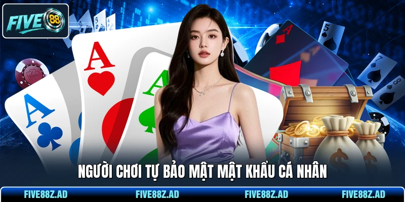 Người chơi tự bảo mật mật khẩu cá nhân