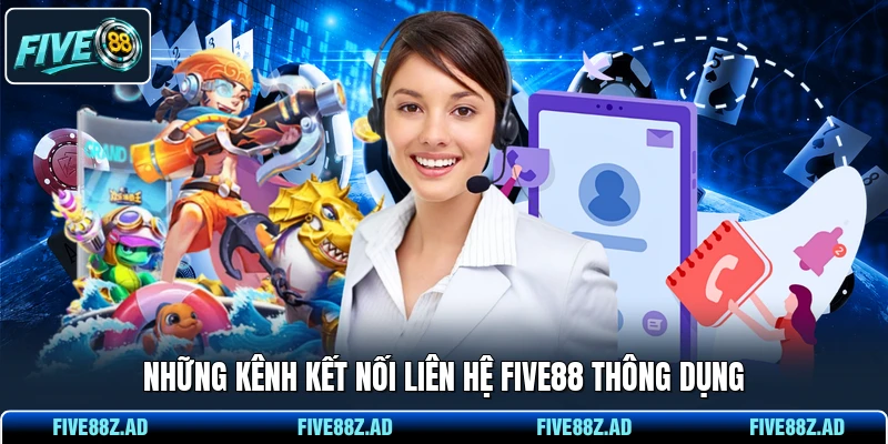 Những kênh kết nối liên hệ FIVE88 thông dụng
