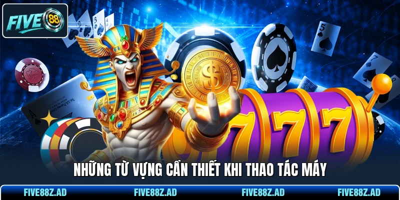 Những từ vựng cần thiết khi thao tác máy