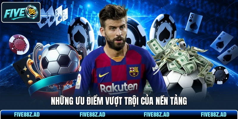Những ưu điểm vượt trội của nền tảng