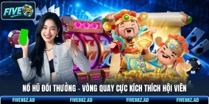 Nổ Hũ Đổi Thưởng - Vòng Quay Cực Kích Thích Hội Viên
