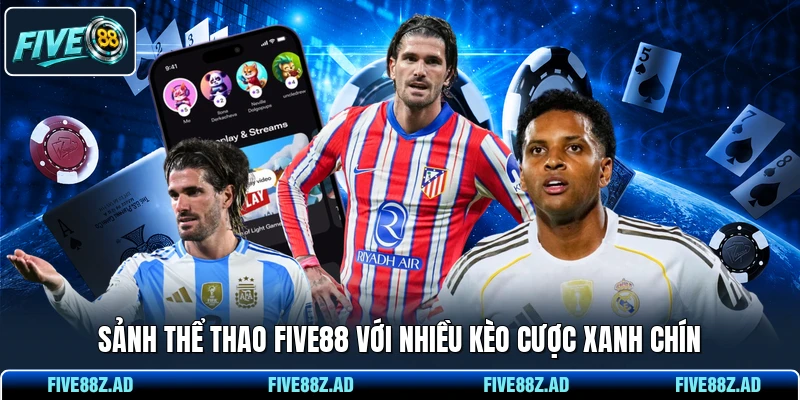 Sảnh thể thao FIVE88 với nhiều kèo cược xanh chín