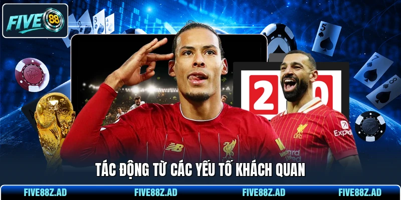 Tác động từ các yếu tố khách quan