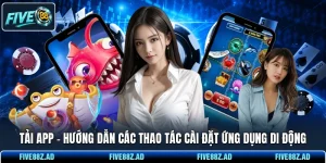 Tải App - Hướng Dẫn Các Thao Tác Cài Đặt Ứng Dụng Di Động