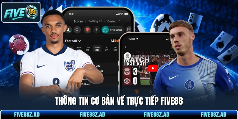 Thông tin cơ bản về trực tiếp FIVE88
