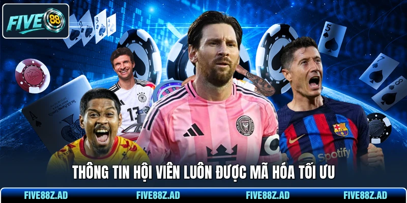 Thông tin hội viên luôn được mã hóa tối ưu