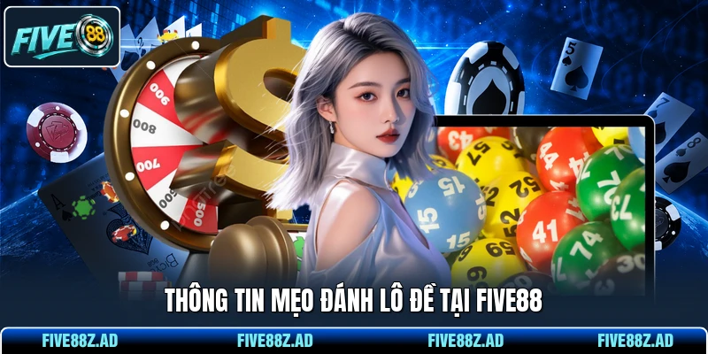 Thông tin mẹo đánh lô đề tại FIVE88