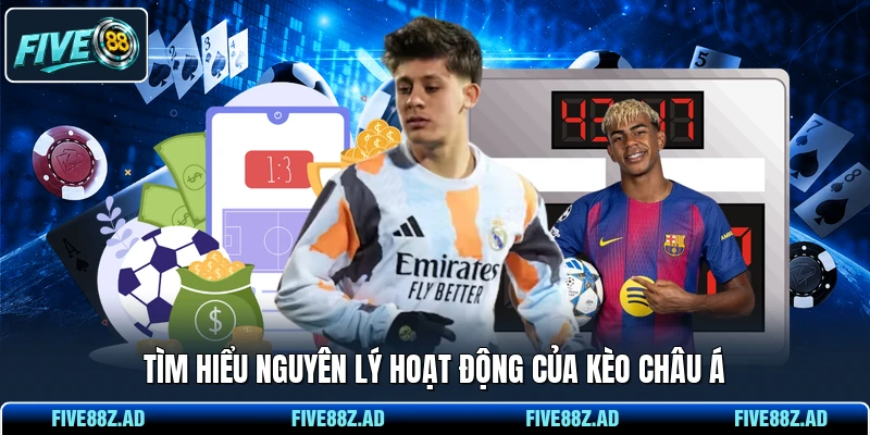 Tìm hiểu nguyên lý hoạt động của kèo châu Á