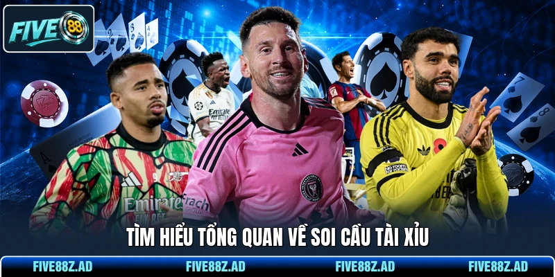 Tìm hiểu tổng quan về soi cầu Tài Xỉu