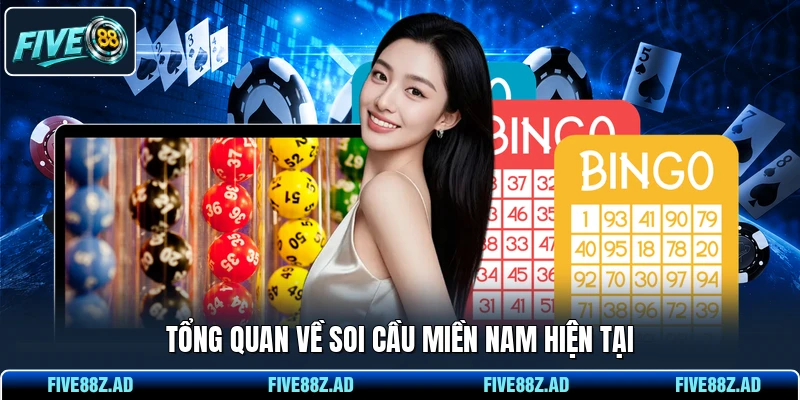 Tổng quan về soi cầu miền Nam hiện tại