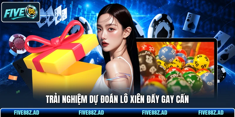 Trải nghiệm dự đoán lô xiên đầy gay cấn
